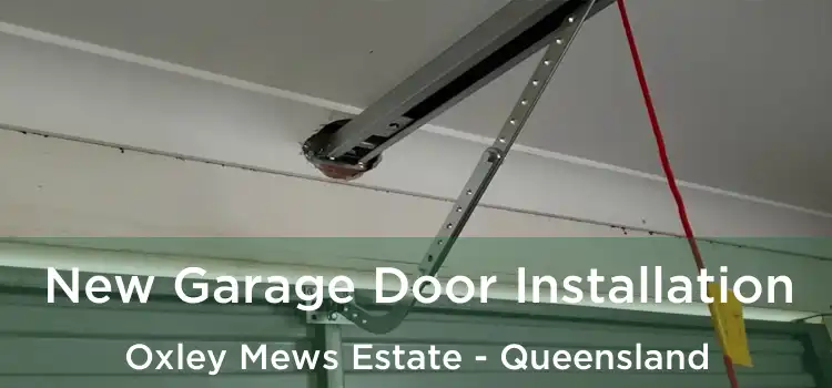 New Garage Door Installation Oxley Mews Estate - Queensland