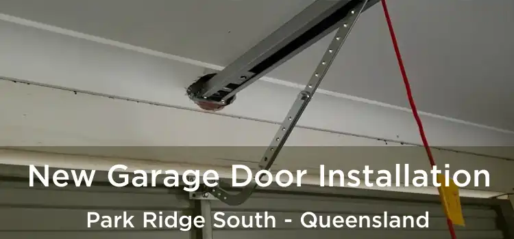 New Garage Door Installation Park Ridge South - Queensland