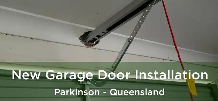 New Garage Door Installation Parkinson - Queensland