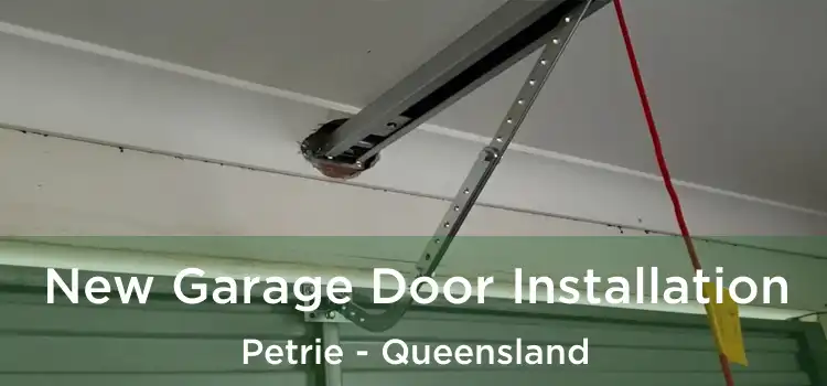 New Garage Door Installation Petrie - Queensland