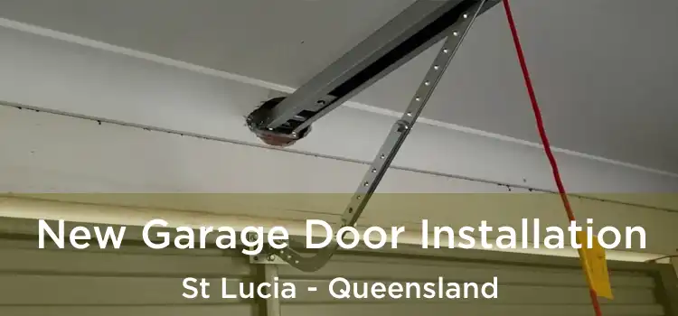 New Garage Door Installation St Lucia - Queensland