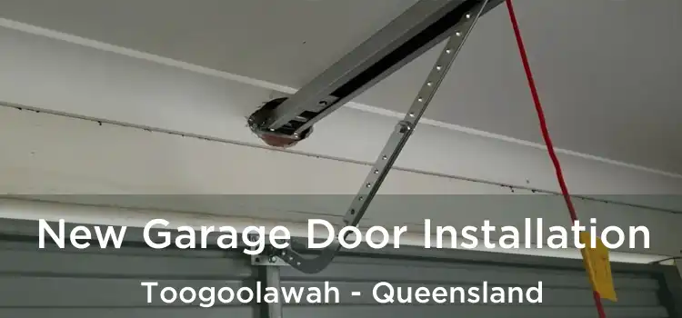 New Garage Door Installation Toogoolawah - Queensland
