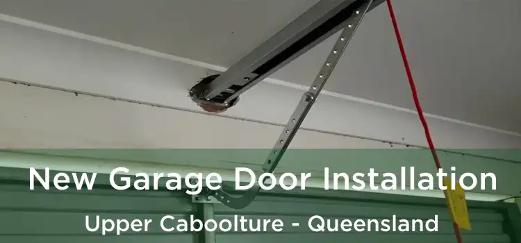 New Garage Door Installation Upper Caboolture - Queensland