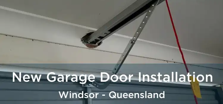 New Garage Door Installation Windsor - Queensland