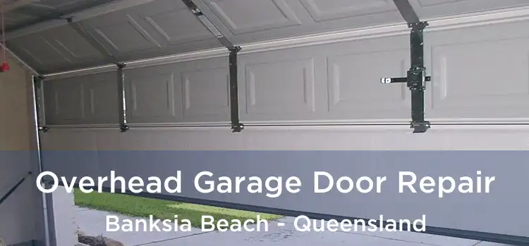 Overhead Garage Door Repair Banksia Beach - Queensland