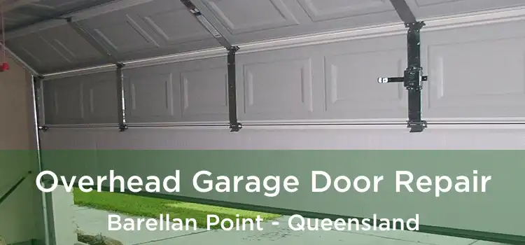Overhead Garage Door Repair Barellan Point - Queensland