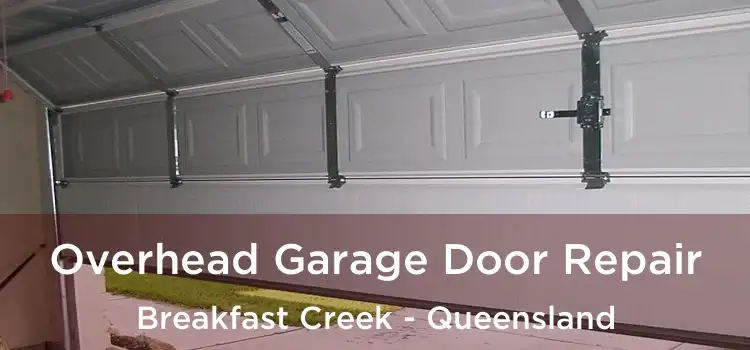 Overhead Garage Door Repair Breakfast Creek - Queensland