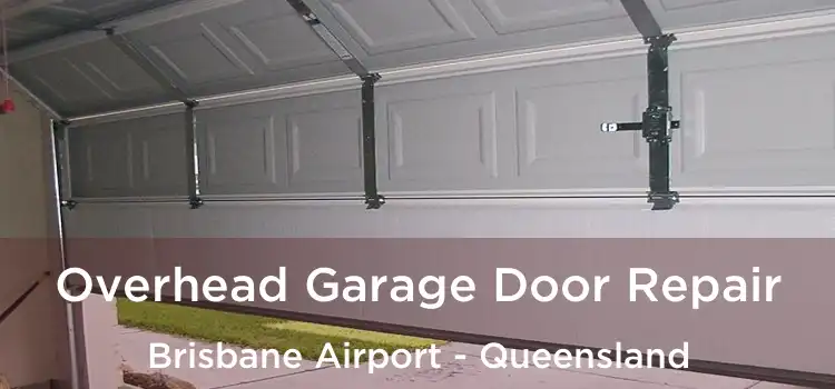 Overhead Garage Door Repair Brisbane Airport - Queensland