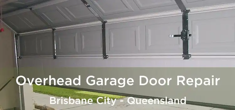 Overhead Garage Door Repair Brisbane City - Queensland