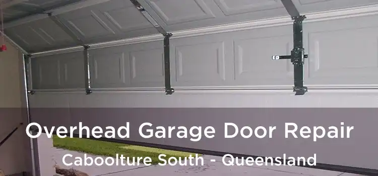 Overhead Garage Door Repair Caboolture South - Queensland