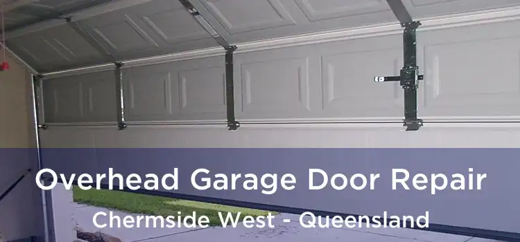Overhead Garage Door Repair Chermside West - Queensland