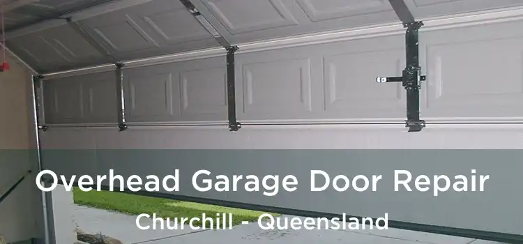 Overhead Garage Door Repair Churchill - Queensland