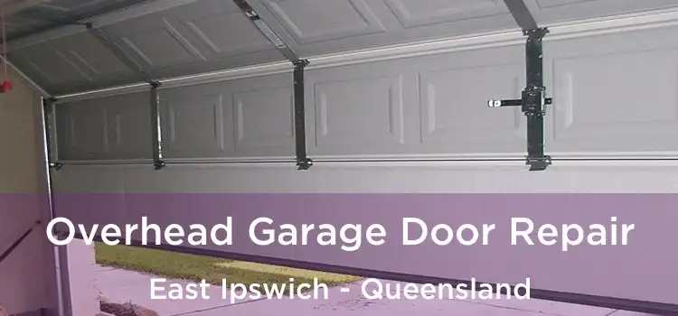 Overhead Garage Door Repair East Ipswich - Queensland