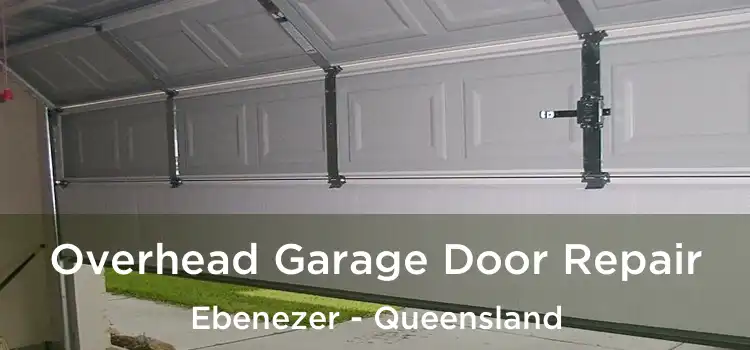 Overhead Garage Door Repair Ebenezer - Queensland