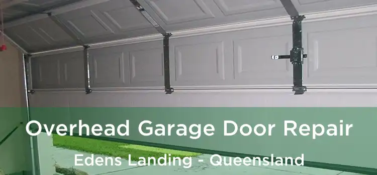 Overhead Garage Door Repair Edens Landing - Queensland