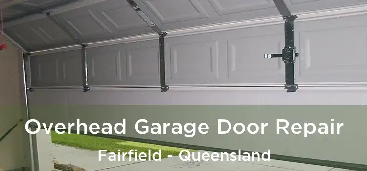 Overhead Garage Door Repair Fairfield - Queensland