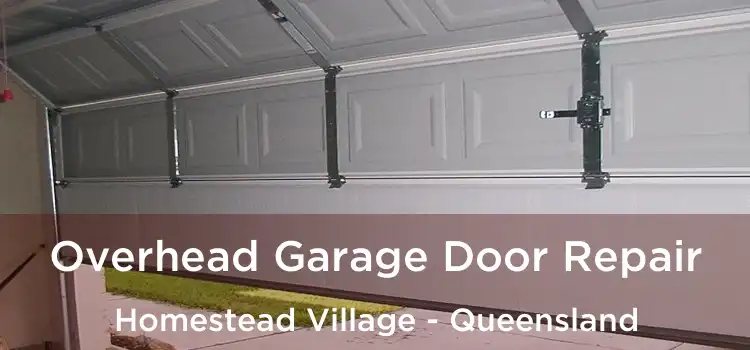 Overhead Garage Door Repair Homestead Village - Queensland