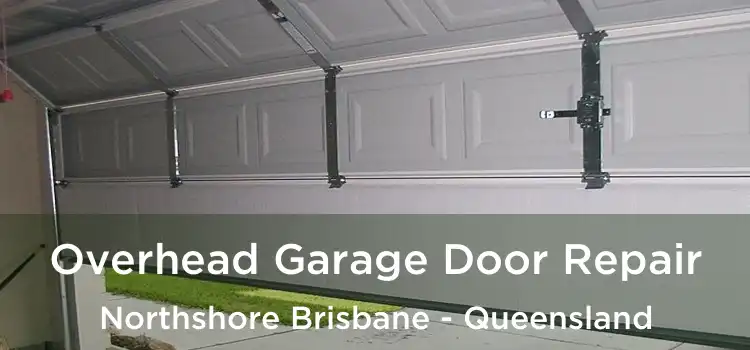 Overhead Garage Door Repair Northshore Brisbane - Queensland