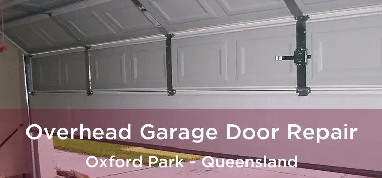 Overhead Garage Door Repair Oxford Park - Queensland