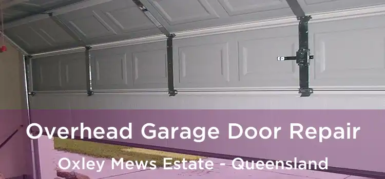 Overhead Garage Door Repair Oxley Mews Estate - Queensland