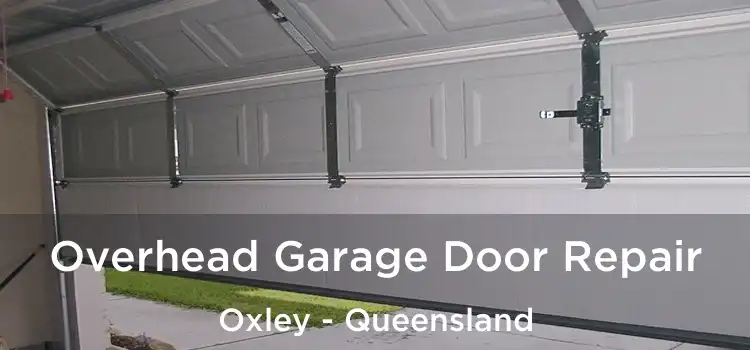 Overhead Garage Door Repair Oxley - Queensland
