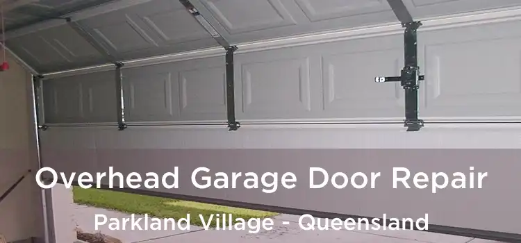 Overhead Garage Door Repair Parkland Village - Queensland