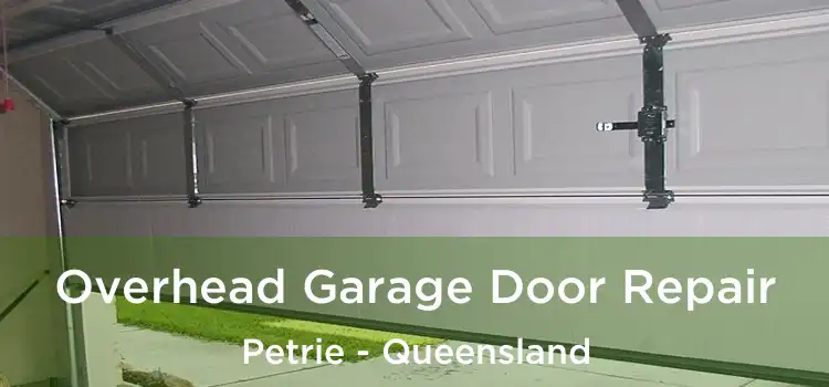 Overhead Garage Door Repair Petrie - Queensland