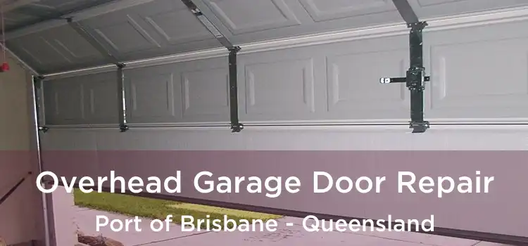 Overhead Garage Door Repair Port of Brisbane - Queensland
