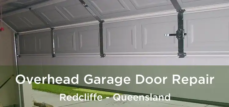 Overhead Garage Door Repair Redcliffe - Queensland
