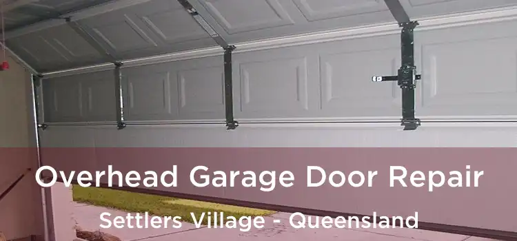Overhead Garage Door Repair Settlers Village - Queensland