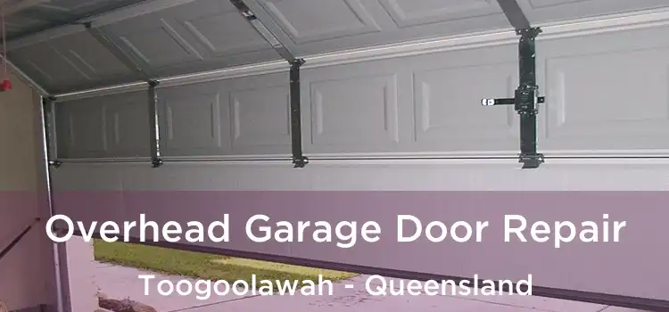 Overhead Garage Door Repair Toogoolawah - Queensland