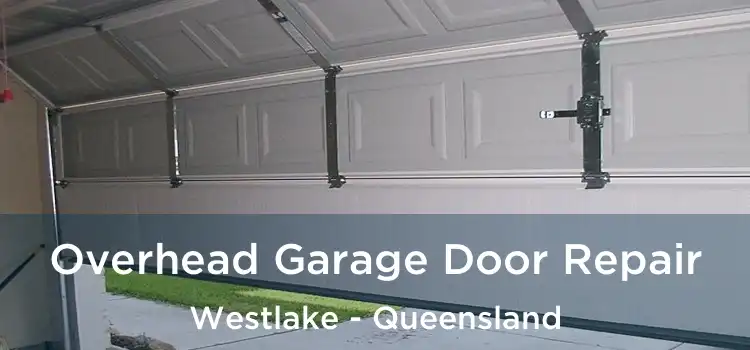 Overhead Garage Door Repair Westlake - Queensland