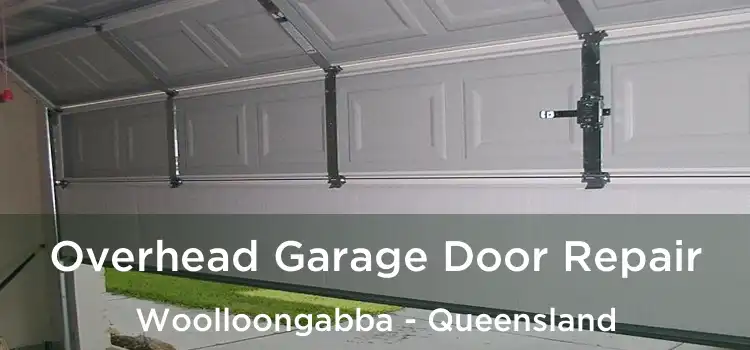 Overhead Garage Door Repair Woolloongabba - Queensland