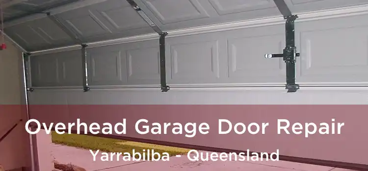 Overhead Garage Door Repair Yarrabilba - Queensland