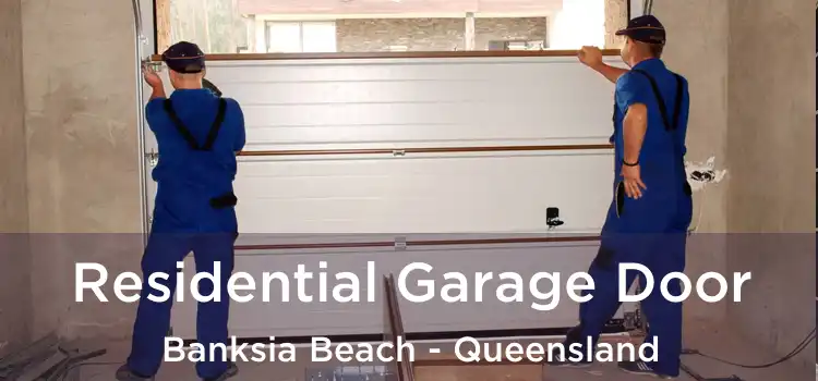 Residential Garage Door Banksia Beach - Queensland