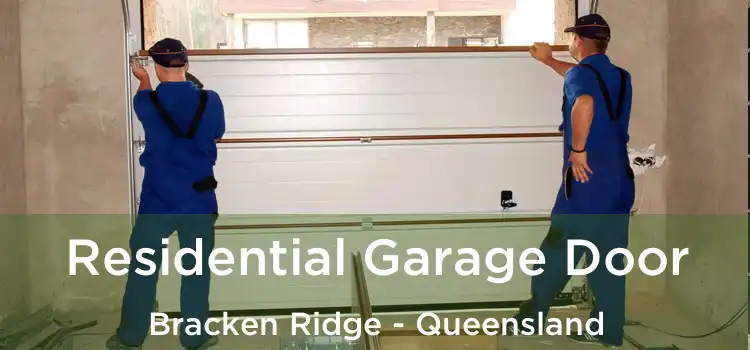Residential Garage Door Bracken Ridge - Queensland
