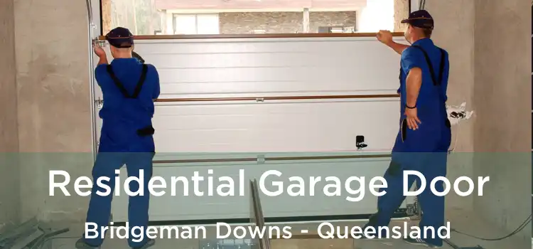 Residential Garage Door Bridgeman Downs - Queensland