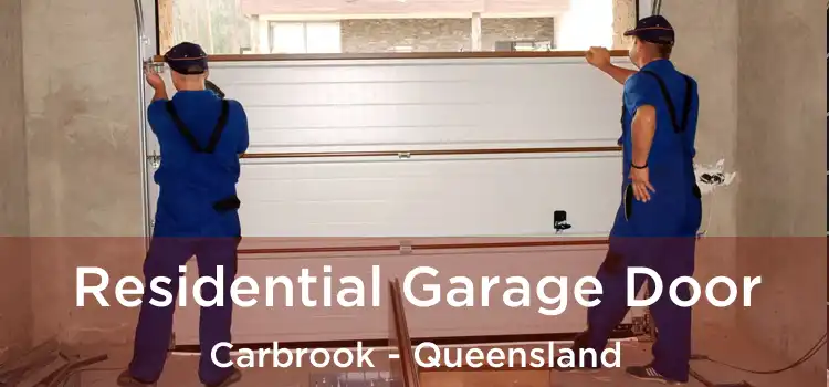 Residential Garage Door Carbrook - Queensland