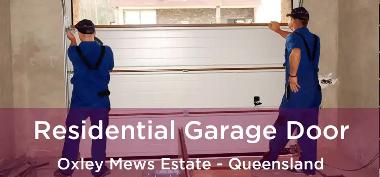 Residential Garage Door Oxley Mews Estate - Queensland