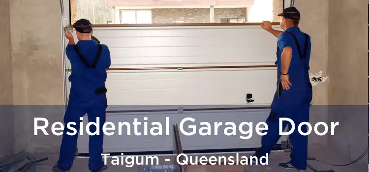 Residential Garage Door Taigum - Queensland