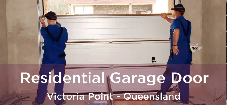 Residential Garage Door Victoria Point - Queensland