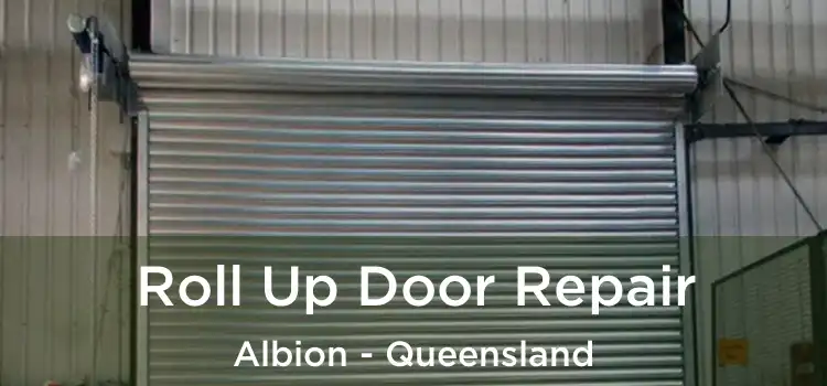 Roll Up Door Repair Albion - Queensland