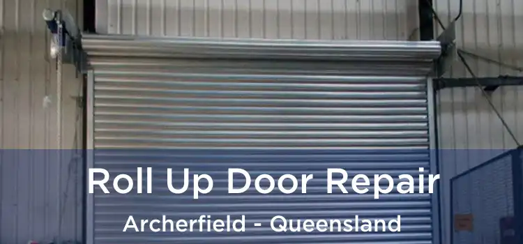 Roll Up Door Repair Archerfield - Queensland