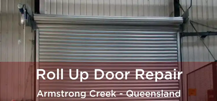 Roll Up Door Repair Armstrong Creek - Queensland