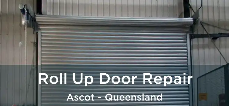 Roll Up Door Repair Ascot - Queensland
