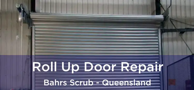Roll Up Door Repair Bahrs Scrub - Queensland