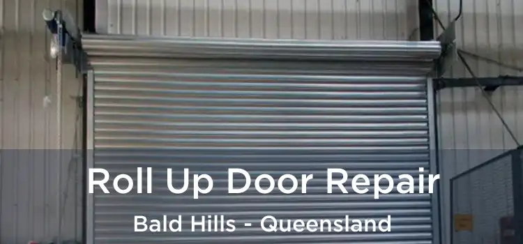 Roll Up Door Repair Bald Hills - Queensland
