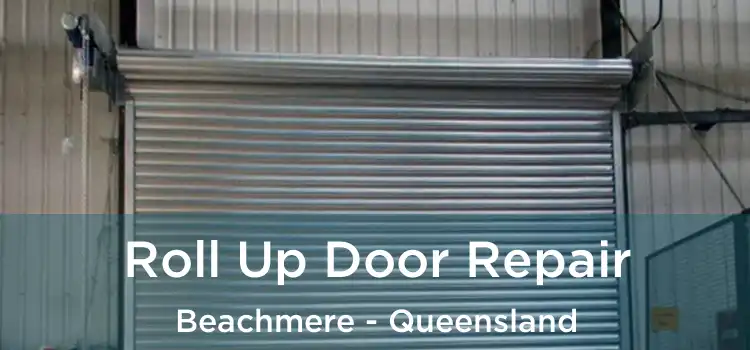 Roll Up Door Repair Beachmere - Queensland