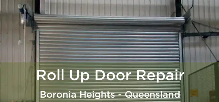 Roll Up Door Repair Boronia Heights - Queensland