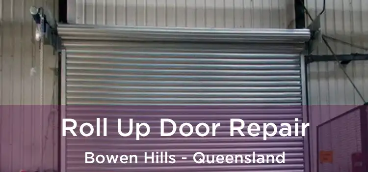Roll Up Door Repair Bowen Hills - Queensland